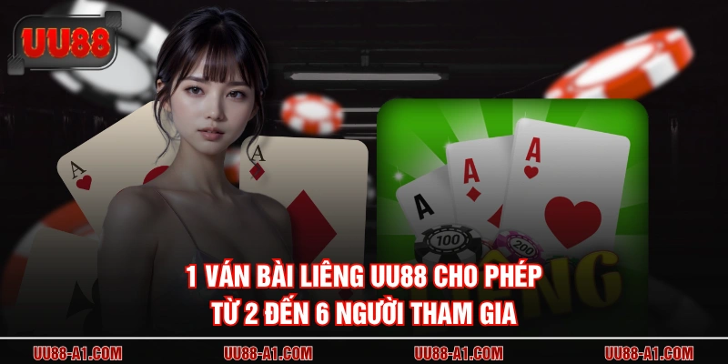 1 ván bài liêng UU88 cho phép từ 2 đến 6 người tham gia