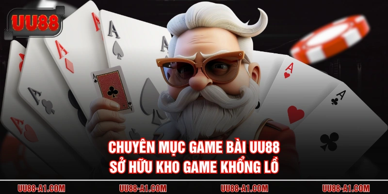 Chuyên mục game bài UU88 sở hữu kho game khổng lồ 