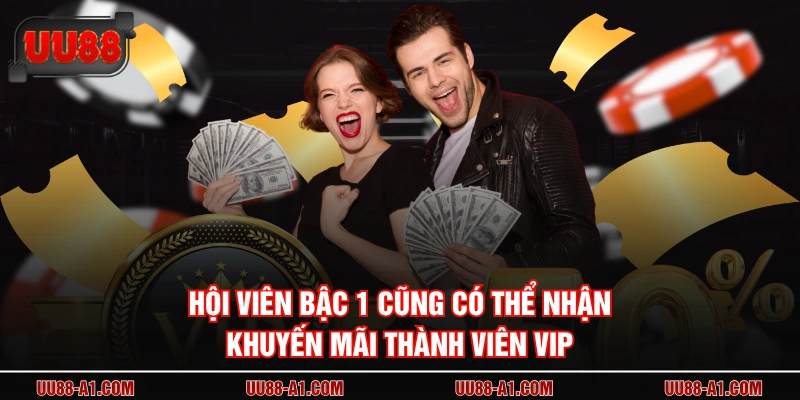 Hội viên bậc 1 cũng có thể nhận khuyến mãi thành viên VIP