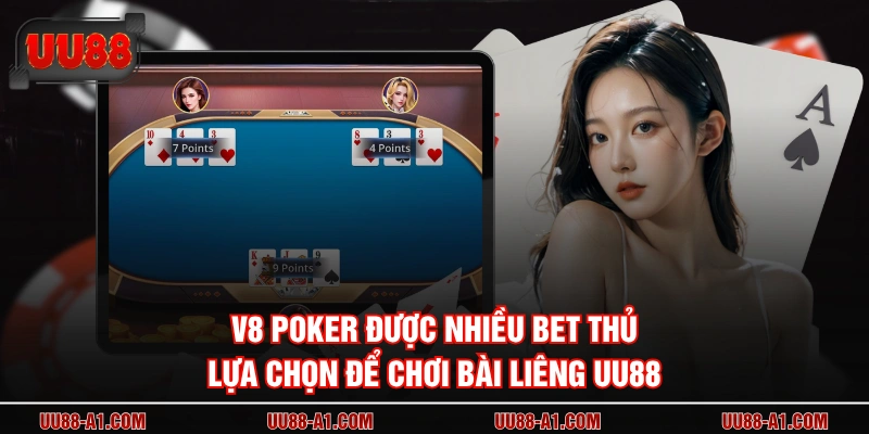 V8 Poker được nhiều bet thủ lựa chọn để chơi bài liêng UU88